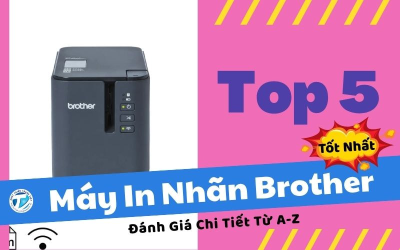 Top 5 Máy In Nhãn Brother Tốt Nhất - Đánh Giá Chi Tiết Từ A-Z